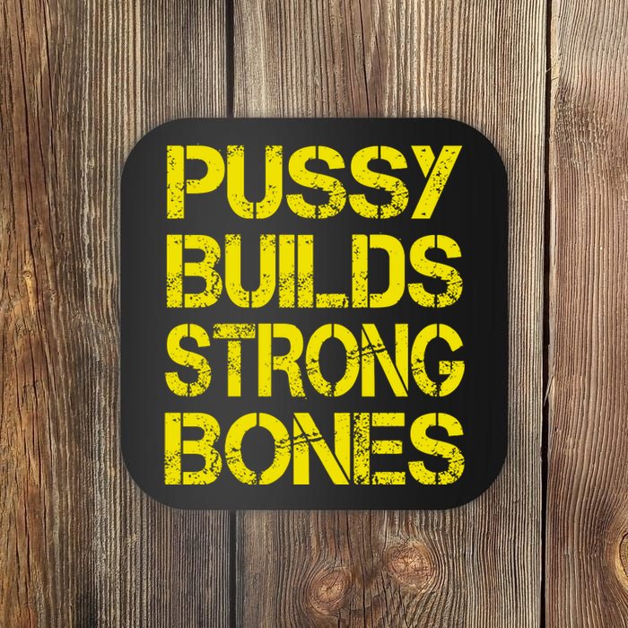 Pussy Builds Strong Bones Shirt PBSB Coaster