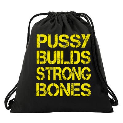 Pussy Builds Strong Bones Shirt PBSB Drawstring Bag