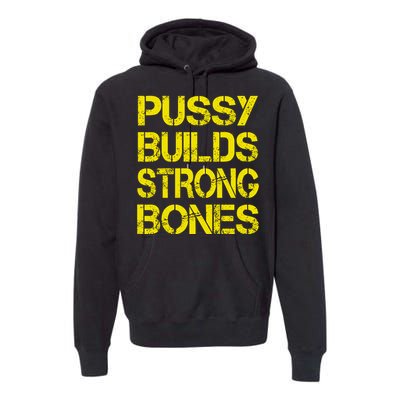 Pussy Builds Strong Bones Shirt PBSB Premium Hoodie