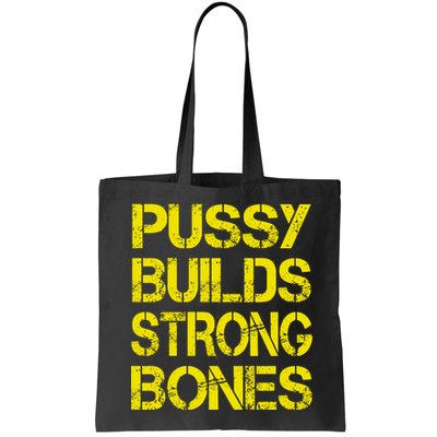 Pussy Builds Strong Bones Shirt PBSB Bag
