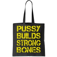 Pussy Builds Strong Bones Shirt PBSB Tote Bag