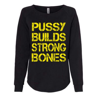 Pussy Builds Strong Bones Shirt PBSB Womens California Wash Sweatshirt