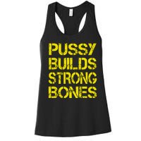 Pussy Builds Strong Bones Shirt PBSB Women's Racerback Tank