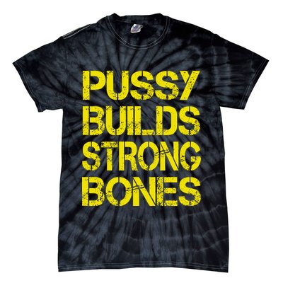 Pussy Builds Strong Bones Shirt PBSB Tie-Dye T-Shirt