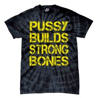 Pussy Builds Strong Bones Shirt PBSB Tie-Dye T-Shirt