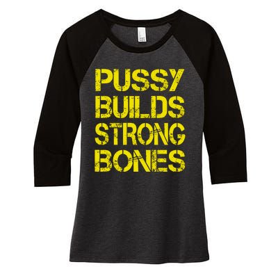 Pussy Builds Strong Bones Shirt PBSB Women's Tri-Blend 3/4-Sleeve Raglan Shirt