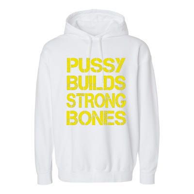 Pussy Builds Strong Bones Shirt PBSB Garment-Dyed Fleece Hoodie