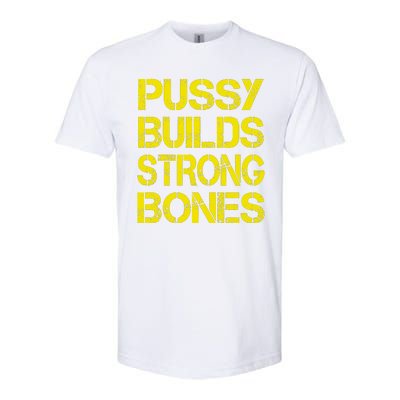 Pussy Builds Strong Bones Shirt PBSB Softstyle CVC T-Shirt