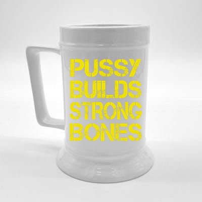 Pussy Builds Strong Bones Shirt PBSB Beer Stein