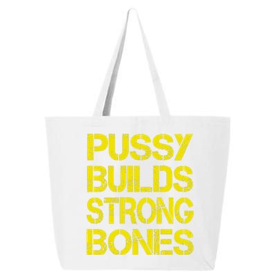 Pussy Builds Strong Bones Shirt PBSB 25L Jumbo Tote