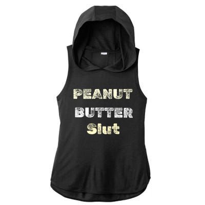 Peanut Butter Slut Food Lover Sarcastic Adult Humor Funny Cool Gift Ladies PosiCharge Tri-Blend Wicking Draft Hoodie Tank