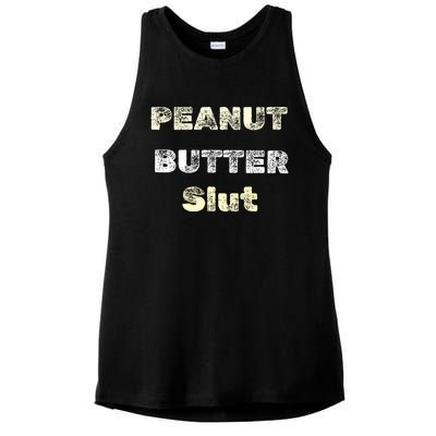 Peanut Butter Slut Food Lover Sarcastic Adult Humor Funny Cool Gift Ladies PosiCharge Tri-Blend Wicking Tank