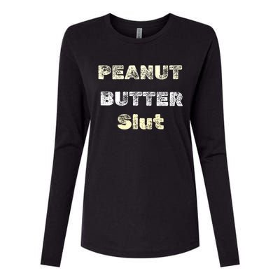 Peanut Butter Slut Food Lover Sarcastic Adult Humor Funny Cool Gift Womens Cotton Relaxed Long Sleeve T-Shirt