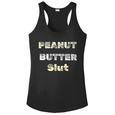 Peanut Butter Slut Food Lover Sarcastic Adult Humor Funny Cool Gift Ladies PosiCharge Competitor Racerback Tank