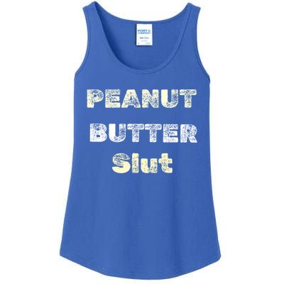 Peanut Butter Slut Food Lover Sarcastic Adult Humor Funny Cool Gift Ladies Essential Tank