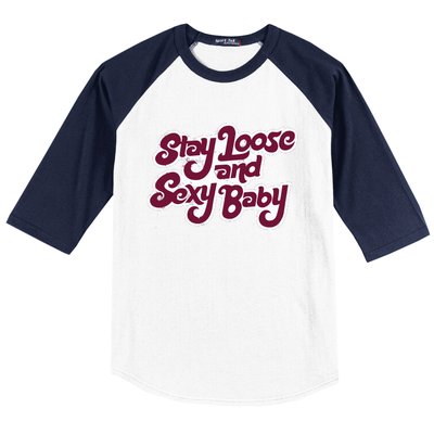 Philadelphia Baseball Stay Loose And Sexy Baby Baseball Sleeve Shirt