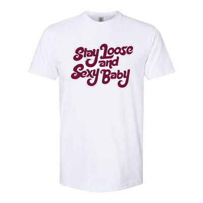 Philadelphia Baseball Stay Loose And Sexy Baby Softstyle CVC T-Shirt