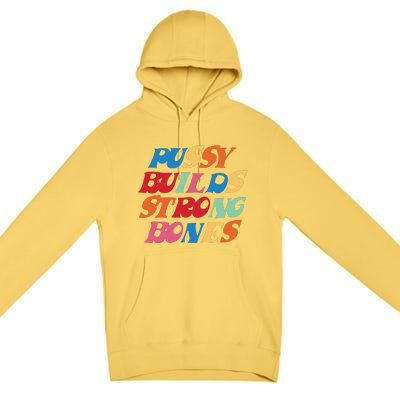 Pussy Builds Strong Bones PBSB Colored Premium Pullover Hoodie