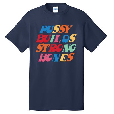 Pussy Builds Strong Bones PBSB Colored Tall T-Shirt