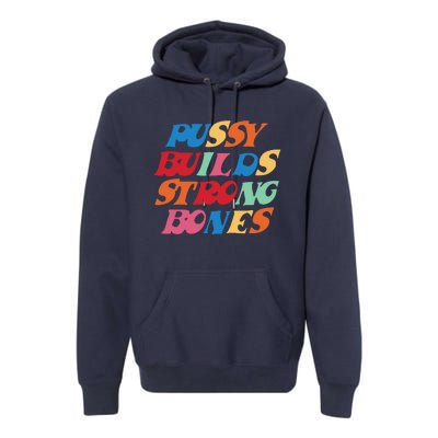 Pussy Builds Strong Bones PBSB Colored Premium Hoodie