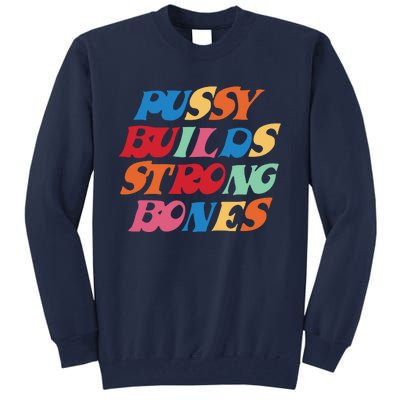 Pussy Builds Strong Bones PBSB Colored Tall Sweatshirt