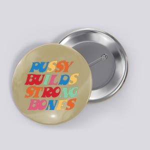 Pussy Builds Strong Bones PBSB Colored Button