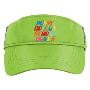 Pussy Builds Strong Bones Shirt PBSB Colored Adult Drive Performance Visor