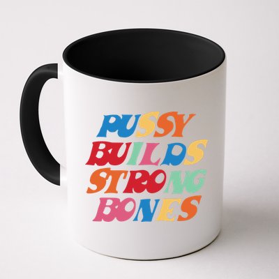 Pussy Builds Strong Bones Shirt PBSB Colored Mug