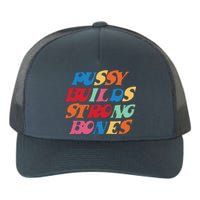 Pussy Builds Strong Bones Shirt PBSB Colored Yupoong Adult 5-Panel Trucker Hat