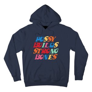 Pussy Builds Strong Bones Shirt PBSB Colored Hoodie