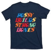 Pussy Builds Strong Bones Shirt PBSB Colored T-Shirt