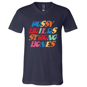 Pussy Builds Strong Bones Shirt PBSB Colored V-Neck T-Shirt