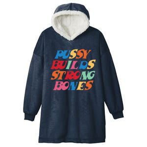 Pussy Builds Strong Bones Shirt PBSB Colored Hooded Wearable Blanket