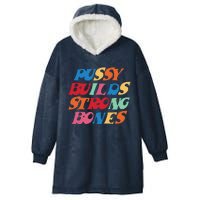 Pussy Builds Strong Bones Shirt PBSB Colored Hooded Wearable Blanket