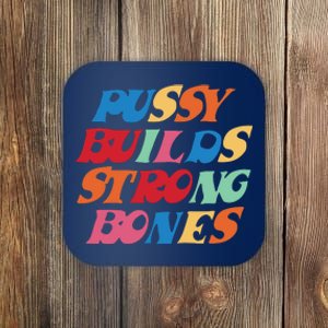 Pussy Builds Strong Bones Shirt PBSB Colored Coaster