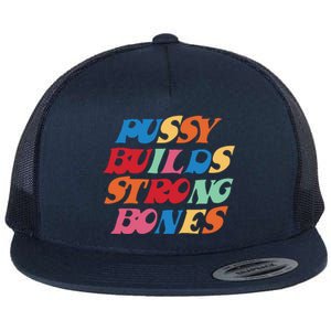 Pussy Builds Strong Bones Shirt PBSB Colored Flat Bill Trucker Hat