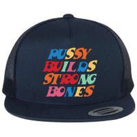 Pussy Builds Strong Bones Shirt PBSB Colored Flat Bill Trucker Hat