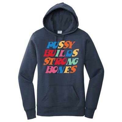 Pussy Builds Strong Bones Shirt PBSB Colored Women's Pullover Hoodie