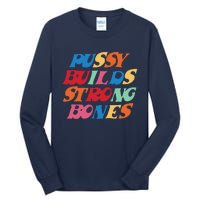 Pussy Builds Strong Bones Shirt PBSB Colored Tall Long Sleeve T-Shirt