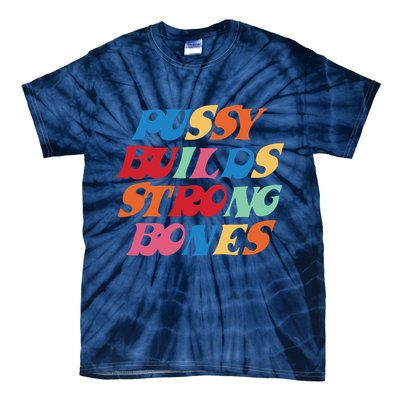Pussy Builds Strong Bones Shirt PBSB Colored Tie-Dye T-Shirt