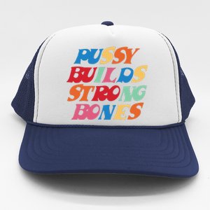 Pussy Builds Strong Bones Shirt PBSB Colored Trucker Hat