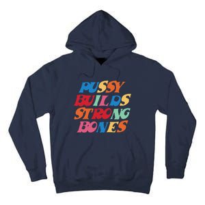 Pussy Builds Strong Bones Shirt PBSB Colored Tall Hoodie