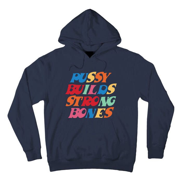 Pussy Builds Strong Bones Shirt PBSB Colored Tall Hoodie