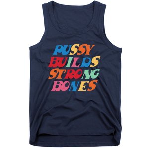 Pussy Builds Strong Bones Shirt PBSB Colored Tank Top