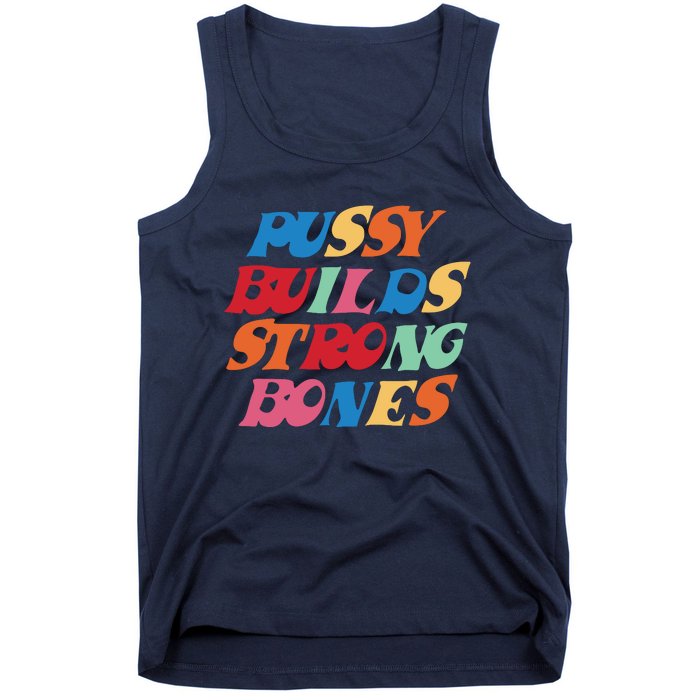 Pussy Builds Strong Bones Shirt PBSB Colored Tank Top