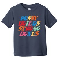 Pussy Builds Strong Bones Shirt PBSB Colored Toddler T-Shirt