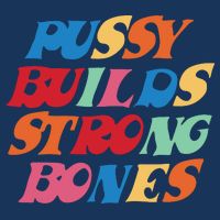 Pussy Builds Strong Bones Shirt PBSB Colored Toddler T-Shirt