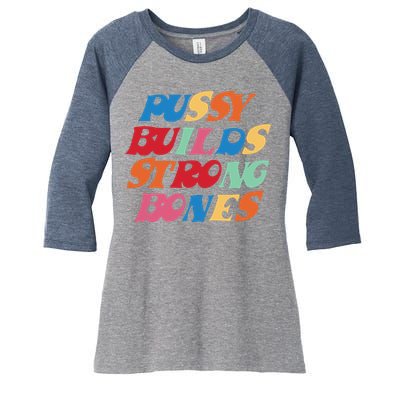 Pussy Builds Strong Bones Shirt PBSB Colored Women's Tri-Blend 3/4-Sleeve Raglan Shirt