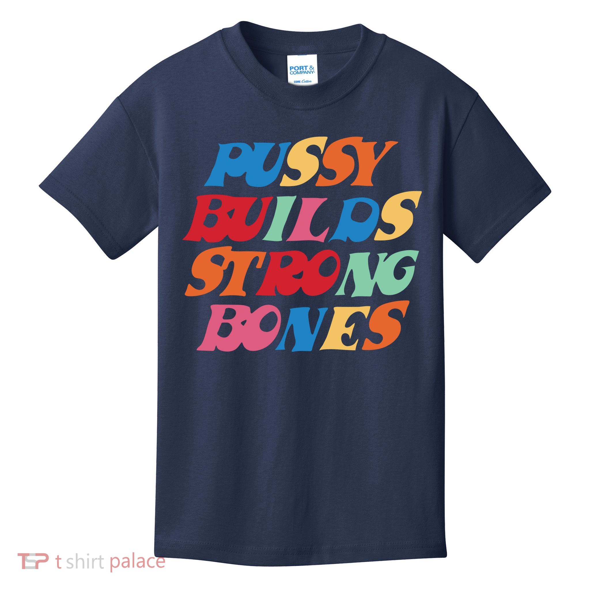 Pussy Builds Strong Bones Shirt PBSB Colored Kids T-Shirt