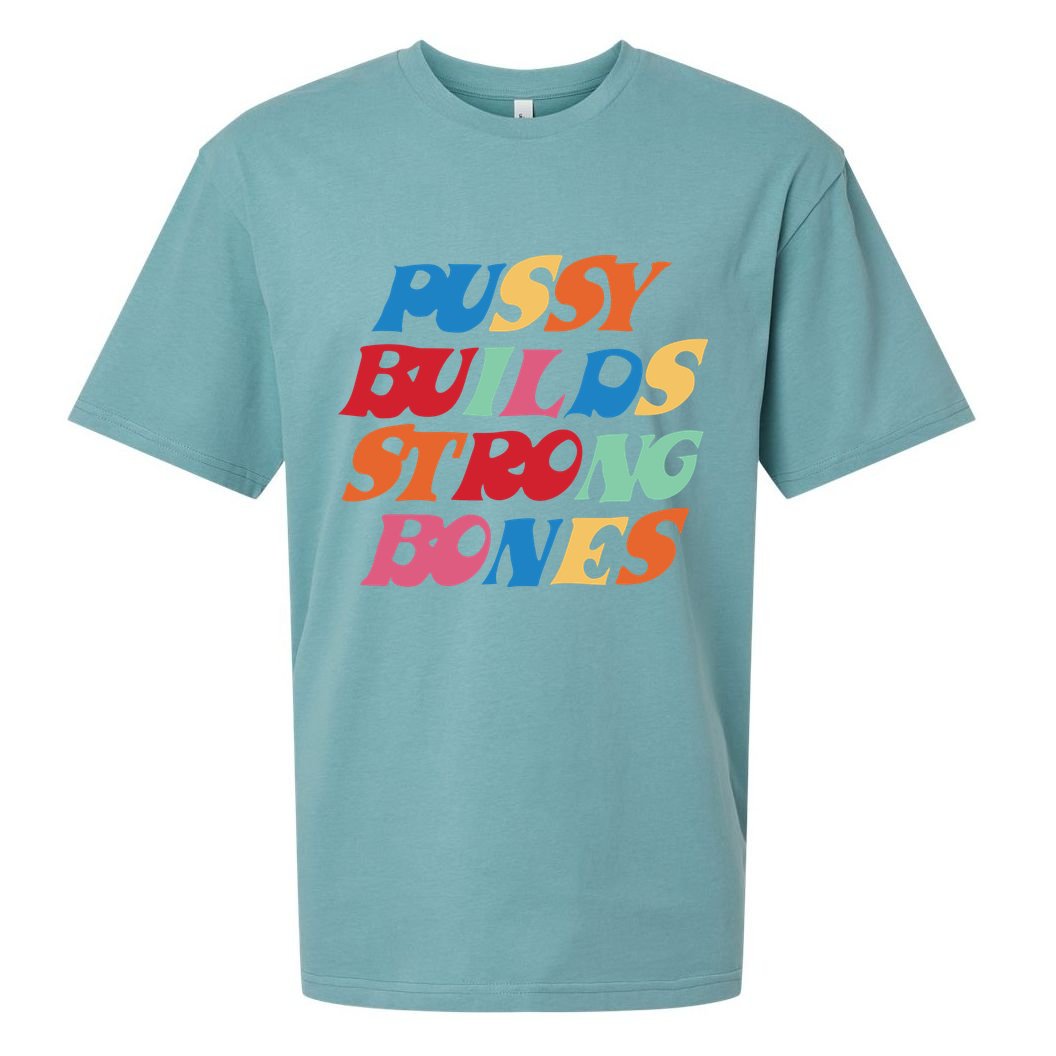 Pussy Builds Strong Bones Shirt PBSB Colored Sueded Cloud Jersey T-Shirt